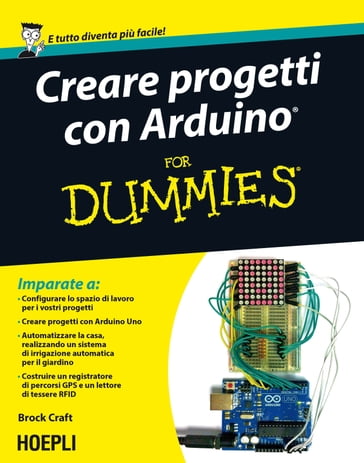 Creare progetti con Arduino For Dummies - Brock Craft