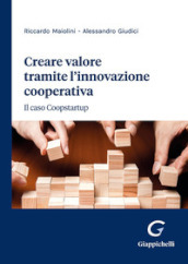 Creare valore tramite l innovazione cooperativa. Il caso Coopstartup