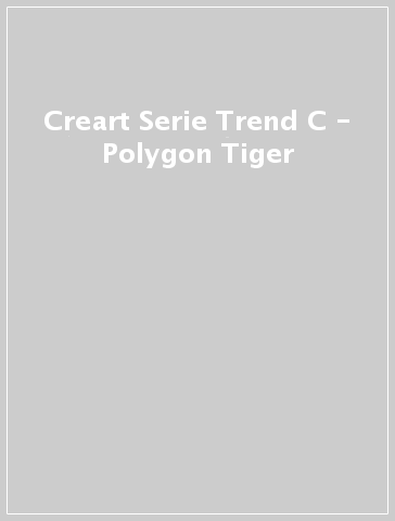 Creart Serie Trend C - Polygon Tiger