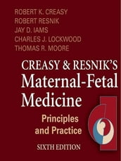 Creasy and Resnik s Maternal-Fetal Medicine: Principles and Practice