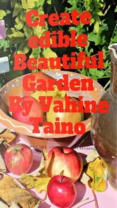 Create Edible Beautiful Garden