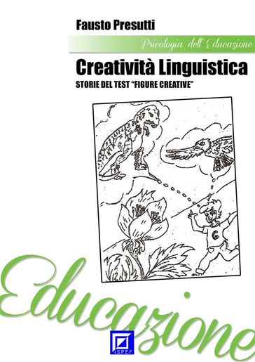 Creatività Linguistica. Storie del Test "Figure Creative" - Fausto Presutti