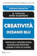 Creatività Oceano blu. Innovare e crescere senza smantellare industrie, aziende e posti di lavoro