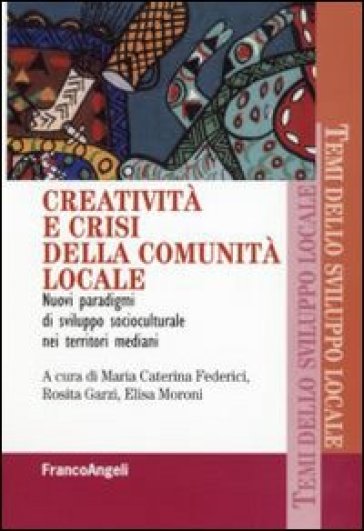 Creatività e crisi della comunità locale. Nuovi paradigmi di sviluppo socioculturale nei territori mediani