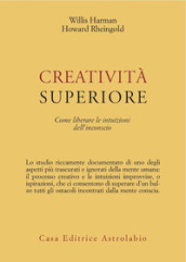 Creatività superiore. Come liberare le intuizioni dell