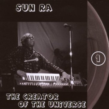 Creator of the universe - Sun Ra