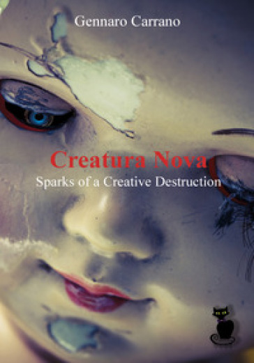 Creatura nova. Sparks of a creative destruction - Gennaro Carrano