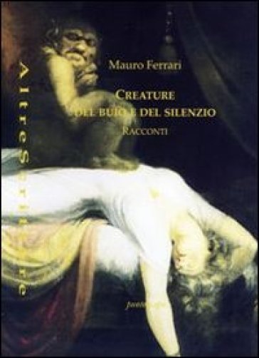 Creature del buio e del silenzio - Mauro Ferrari