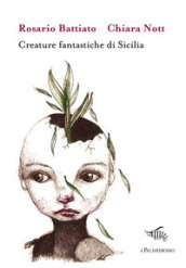 Creature fantastiche di Sicilia. Ediz. illustrata