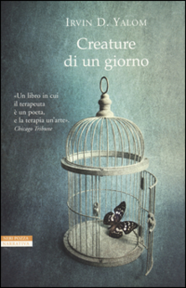 Creature di un giorno. E altre storie di psicoanalisi - Irvin D. Yalom