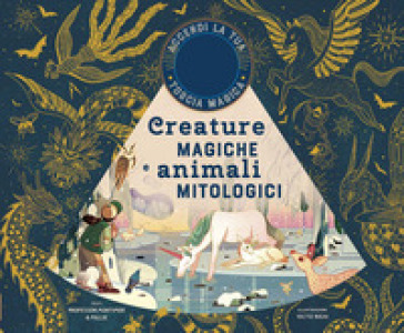 Creature magiche e animali mitologici. Ediz. a colori. Con gadget - Professor Mortimer&Millie - Victo Ngai