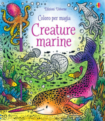 Creature marine. Coloro per magia. Con gadget - Ela Jarzabek