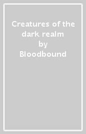 Creatures of the dark realm