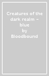 Creatures of the dark realm - blue