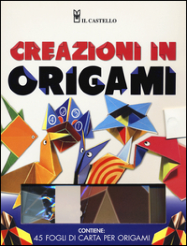 Creazioni in origami. Ediz. illustrata. Con gadget