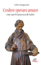 Credere sperare amare con San Francesco di Sales