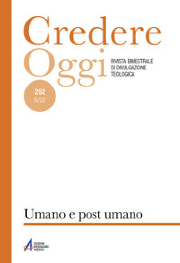 Credereoggi (2022). Nuova ediz.. 252: Umano e post-umano