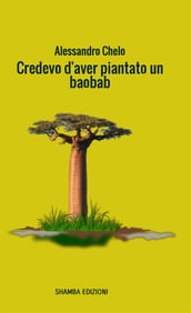 Credevo d aver piantato un baobab