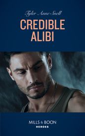 Credible Alibi (Mills & Boon Heroes) (Winding Road Redemption, Book 2)