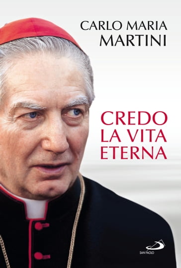 Credo La vita eterna - Carlo Maria Martini