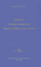 Credo. Poesie cosmiche. Tempi e feste dell anno