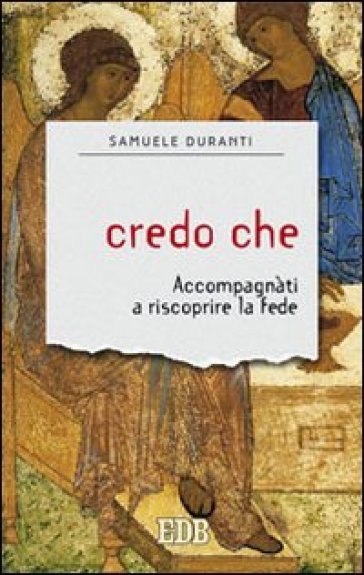 Credo che. Accompagnati a riscoprire la fede - Samuele Duranti