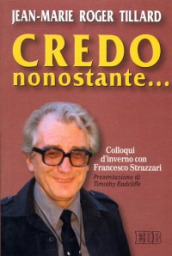 Credo nonostante... Colloqui d inverno con Francesco Strazzari