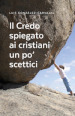 Il Credo spiegato ai cristiani un po  scettici