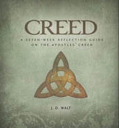 Creed: A Seven-Week Reflection Guide on the Apostles  Creed