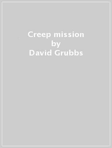 Creep mission - David Grubbs