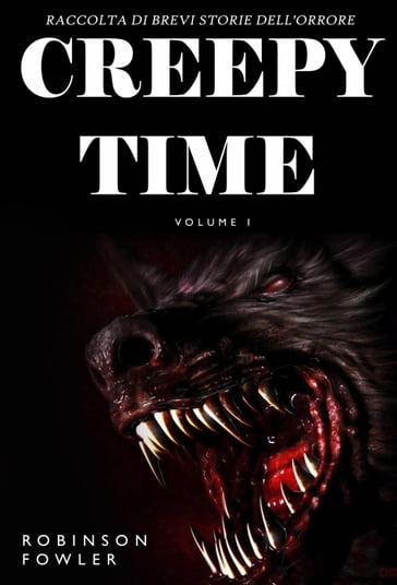 Creepy Time Volume 1: Raccolta di Brevi Storie dell'Orrore - Robinson Fowler