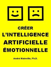 Créer l Intelligence Artificielle Émotionnelle