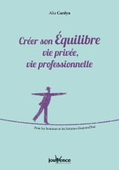 Créer son Équilibre vie privée, vie professionnelle