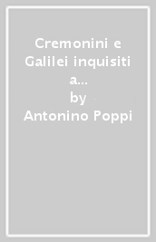 Cremonini e Galilei inquisiti a Padova nel 1604. Nuovi documenti d