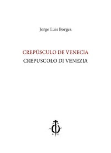 Crepusculo de Venecia-Crepuscolo di Venezia. Ediz. bilingue - Jorge Luis Borges