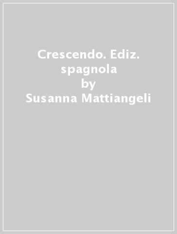Crescendo. Ediz. spagnola - Susanna Mattiangeli - Felicita Sala
