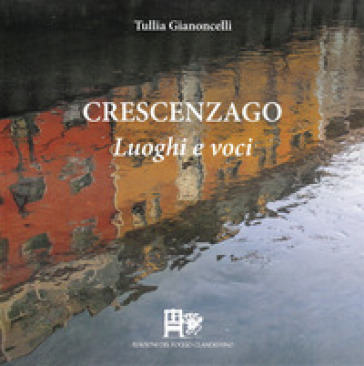 Crescenzago. Luoghi e voci. Ediz. illustrata - Tullia Gianoncelli