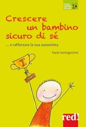 Crescere un bambino sicuro di sé... e rafforzare la sua autostima