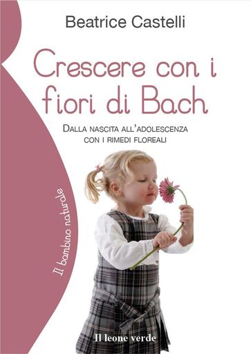 Crescere con i fiori di Bach - Beatrice Castelli