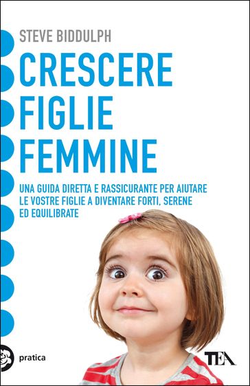 Crescere figlie femmine - Steve Biddulph