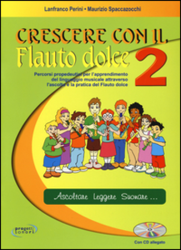 Crescere con il flauto dolce. Per la Scuola media. Con CD Audio. Vol. 2 - Lanfranco Perini - Maurizio Spaccazocchi
