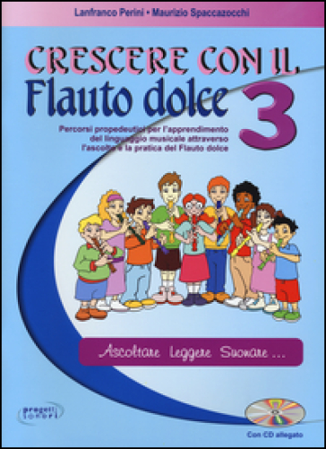 Crescere con il flauto dolce. Per la Scuola media. Con CD Audio. Vol. 3 - Lanfranco Perini - Maurizio Spaccazocchi