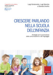 Crescere parlando nella scuola dell infanzia. Strategie per la promozione della comunicazione e del linguaggio