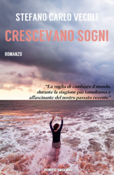 Crescevano sogni - Stefano Carlo Vecoli