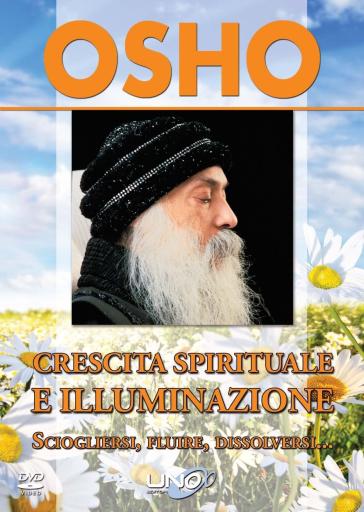 Crescita spirituale e illuminazione. Sciogliersi, fluire, dissolversi.. Con DVD - Osho