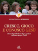 Cresco, gioco e conosco Gesù. Pastorale post battesimale per genitori e bambini dai 3 ai 5 anni