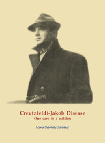 Creutzfeldt-Jakob Disease. One case in a million - Maria Gabriella Schirinzi