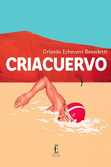 Criacuervo - Orlando Echeverri Benedetti - Sasha Laskowsky