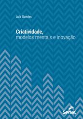 Criatividade, modelos mentais e inovação