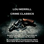Crime Classics - Raschi Among the Crocodiles, And The Prank He Played & Blackbeard s Fourteenth Wife, Why She Was Not Good For Him